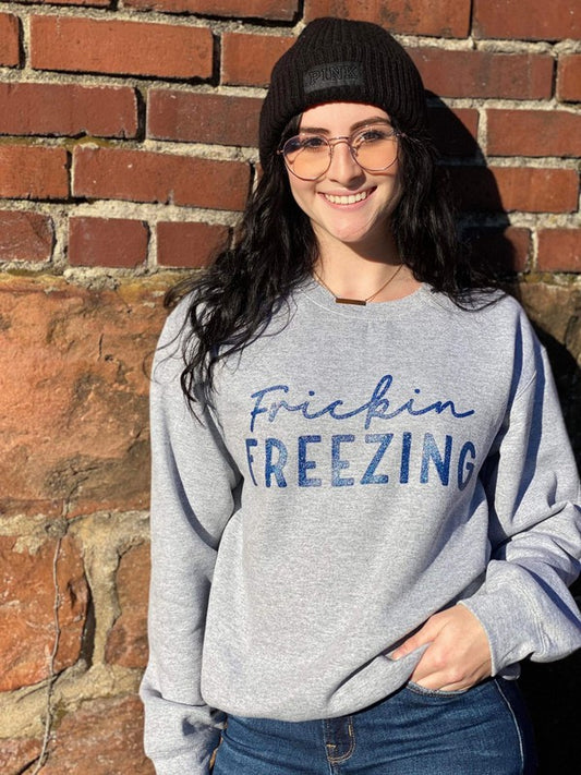 Frickin Freezing Sweatshirt